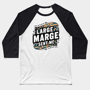 Large Marge Sent Me Baseball T-Shirt